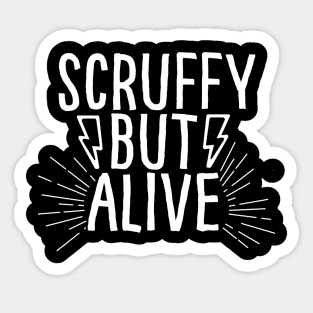 Scruffy But Alive Sticker